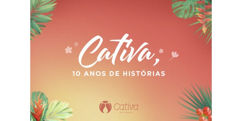 Cativa, 10 anos de histórias